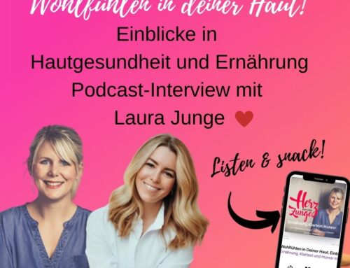 Podcast: Wohlfühlen in Deiner Haut. Einblicke in Hautgesundheit und Ernährung. Interview mit Laura Junge (Ernährungs- und Fastenexpertin)